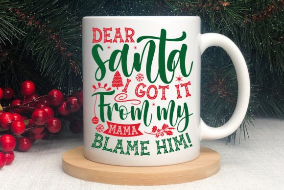 Dear Santa I Got It from My Mama Blame H